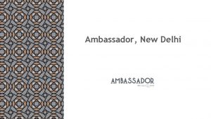 Ambassador New Delhi Ambassador New Delhi is the