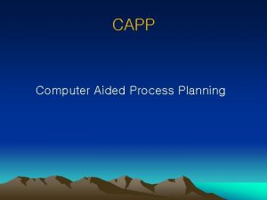 CAPP Computer Aided Process Planning Selection of machine