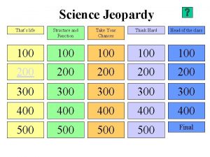 Science Jeopardy Thats life Structure and Function Take