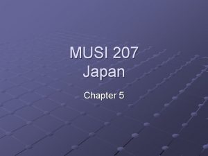 MUSI 207 Japan Chapter 5 The Music of