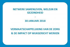 NETWERK SAMENLEVEN WELZIJN EN GEZONDHEID 30 JANUARI 2018