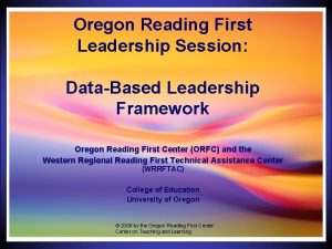 Oregon Reading First Leadership Session DataBased Leadership Framework