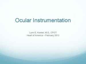 Ocular Instrumentation Lynn E Konkel M S CPOT