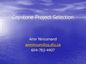 Capstone Project Selection Amir Niroumand amniroumcs sfu ca