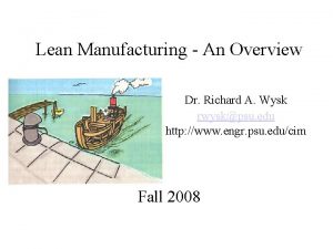 Lean Manufacturing An Overview Dr Richard A Wysk