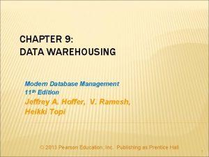 CHAPTER 9 DATA WAREHOUSING Modern Database Management 11