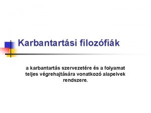 Karbantartsi filozfik a karbantarts szervezetre s a folyamat