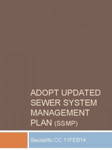 ADOPT UPDATED SEWER SYSTEM MANAGEMENT PLAN SSMP Sausalito
