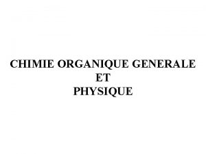 CHIMIE ORGANIQUE GENERALE ET PHYSIQUE LES STRUCTURES ORGANIQUES