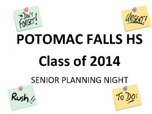 POTOMAC FALLS HS Class of 2014 SENIOR PLANNING