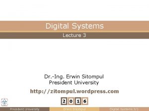 Digital Systems Lecture 3 Dr Ing Erwin Sitompul