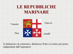 LE REPUBBLICHE MARINARE Venezia Pisa Genova Amalfi Si