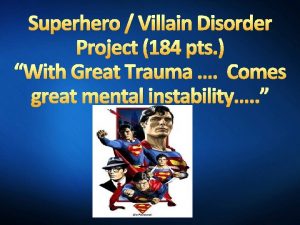 Superhero Villain Disorder Project 184 pts With Great