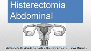 Histerectomia Abdominal Maternidade Dr Alfredo da Costa Director