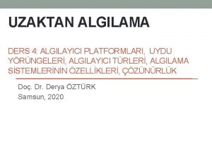 UZAKTAN ALGILAMA DERS 4 ALGILAYICI PLATFORMLARI UYDU YRNGELER