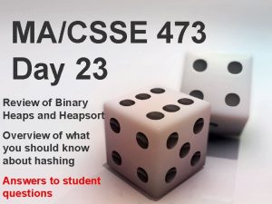 MACSSE 473 Day 23 Review of Binary Heaps