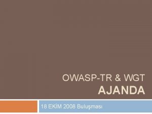 OWASPTR WGT AJANDA 18 EKM 2008 Bulumas erik OWASPTR WGT AJANDA 18 EKM 2008 Bulumas erik