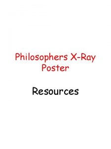 Philosophers XRay Poster Resources Directions for XRay Poster