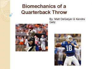 Biomechanics of a Quarterback Throw By Matt De