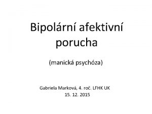 Bipolrn afektivn porucha manick psychza Gabriela Markov 4
