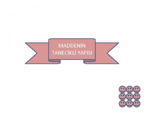 MADDENN TANECKL YAPISI Madde ktlesi hacmi ve eylemsizlii