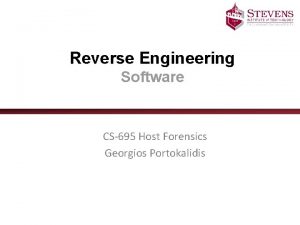 Reverse Engineering Software CS695 Host Forensics Georgios Portokalidis