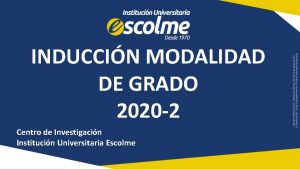 INDUCCIN MODALIDAD DE GRADO 2020 2 Centro de