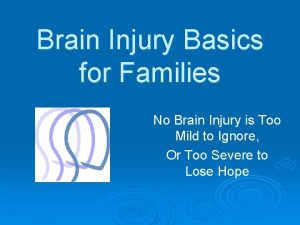 Brain Injury Basics for Families No Brain Injury