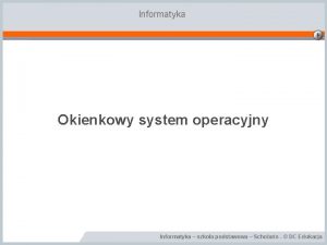 Informatyka Okienkowy system operacyjny Informatyka szkoa podstawowa Scholaris