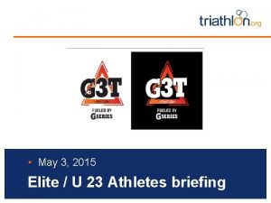 May 3 2015 Elite U 23 Athletes briefing