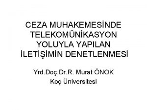 CEZA MUHAKEMESNDE TELEKOMNKASYON YOLUYLA YAPILAN LETMN DENETLENMES Yrd