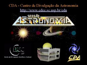 CDA Centro de Divulgao da Astronomia http www