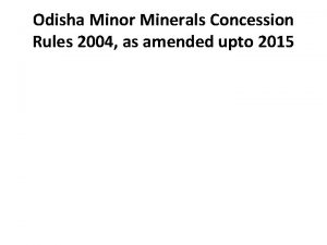 Odisha Minor Minerals Concession Rules 2004 as amended