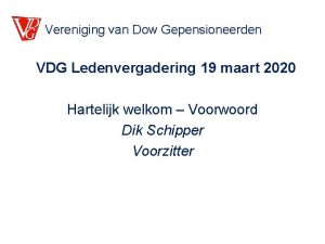 Vereniging van Dow Gepensioneerden VDG Ledenvergadering 19 maart