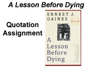 A Lesson Before Dying Quotation Assignment A Lesson