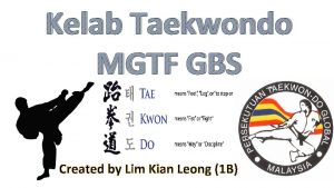 Kelab Taekwondo MGTF GBS Created by Lim Kian