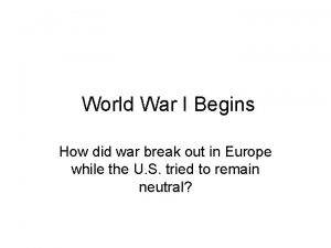 World War I Begins How did war break