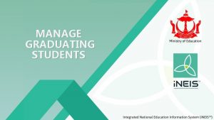 MANAGE GRADUATING STUDENTS Introduction Student Graduation is to