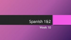 Spanish 12 Week 10 Student Objectives week of