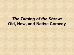 The Taming of the Shrew Old New and