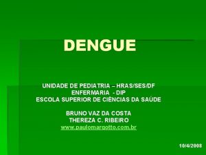 DENGUE UNIDADE DE PEDIATRIA HRASSESDF ENFERMARIA DIP ESCOLA