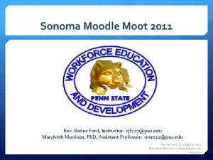 Sonoma Moodle Moot 2011 Rev Renee Ford Instructor