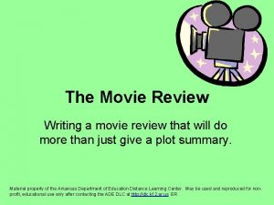 The Movie Review Writing a movie review that