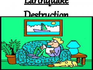 Earthquake Destruction Richter Scale A scale that measures