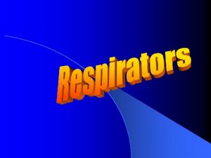 Respirator Safety This Training Covers Respirator Inspection User