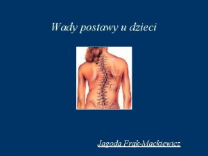 Wady postawy u dzieci Jagoda FrkMackiewicz W ostatnich