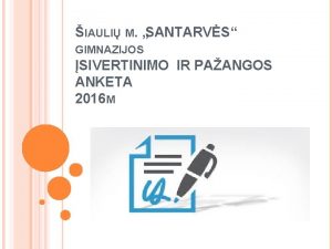 IAULI M SANTARVS GIMNAZIJOS SIVERTINIMO IR PAANGOS ANKETA