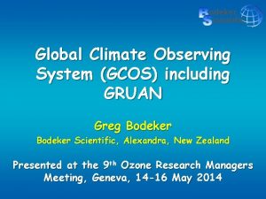 Global Climate Observing System GCOS including GRUAN Greg