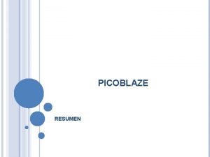 PICOBLAZE RESUMEN UNIDAD 5 Procesadores Embebidos de 8