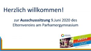 Herzlich willkommen zur Ausschusssitzung 9 Juni 2020 des